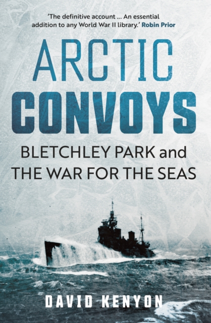 Arctic Convoys : Bletchley Park and the War for the Seas, EPUB eBook