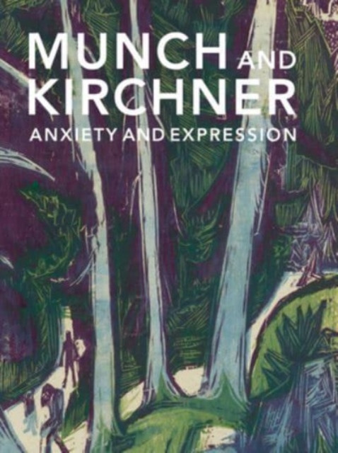 Munch and Kirchner : Anxiety and Expression, Paperback / softback Book