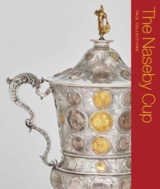 The Naseby Cup : Coins and Medals of the English Civil War, Paperback / softback Book