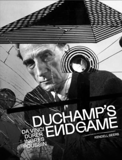 Duchamp’s Endgame : Da Vinci, Durer, Ingres, Poussin, Hardback Book