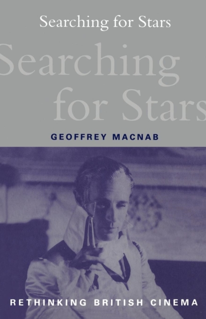 Searching for Stars : Stardom and Screen Acting in British Cinema, Paperback / softback Book