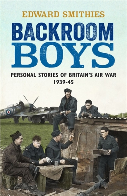 Backroom Boys : Personal Stories of Britain's Air War 1939-45, Paperback / softback Book