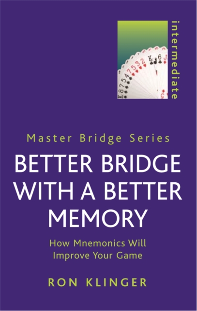 Better Bridge with a Better Memory : How Mnemonics Will Improve Your Game, Paperback / softback Book