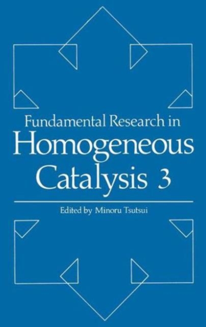 Fundamental Research in Homogeneous Catalysis : Volume 3, Hardback Book