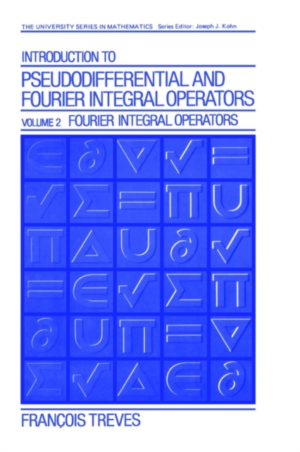Introduction to Pseudodifferential and Fourier Integral Operators Volume 2 : Fourier Integral Operators, Hardback Book
