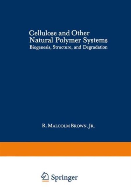 Cellulose and Other Natural Polymer Systems : Biogenesis, Structure, and Degradation, Hardback Book