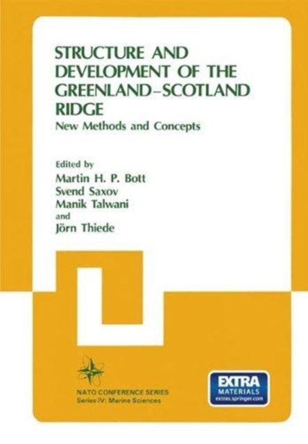 Structure and Development of the Greenland-Scotland Ridge : New Methods and Concepts, Hardback Book