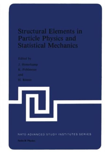 Structural Elements in Particle Physics and Statistical Mechanics, Hardback Book