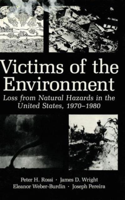 Victims of the Environment : Loss from Natural Hazards in the United States, 1970-1980, Hardback Book
