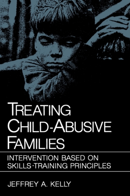 Treating Child-Abusive Families : Intervention Based on Skills-Training Principles, Hardback Book