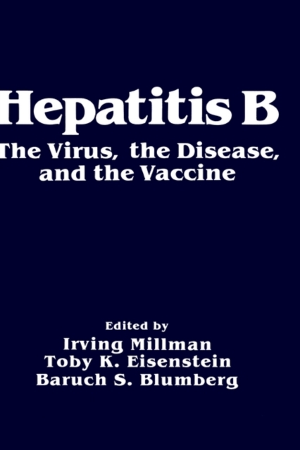 Hepatitis B : The Virus, the Disease, and the Vaccine, Hardback Book