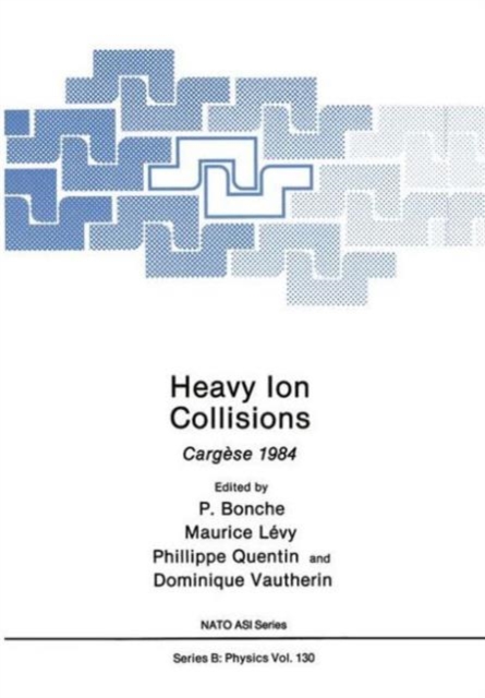Heavy Ion Collisions : Cargese 1984, Hardback Book