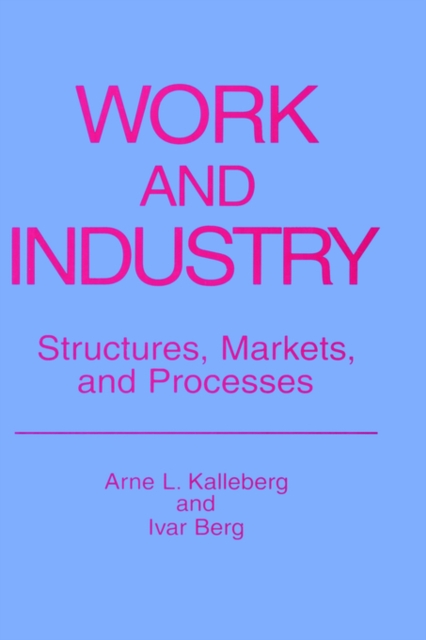 Work and Industry : Structures, Markets, and Processes, Hardback Book