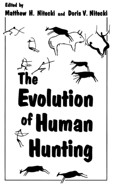 The Evolution of Human Hunting, Hardback Book