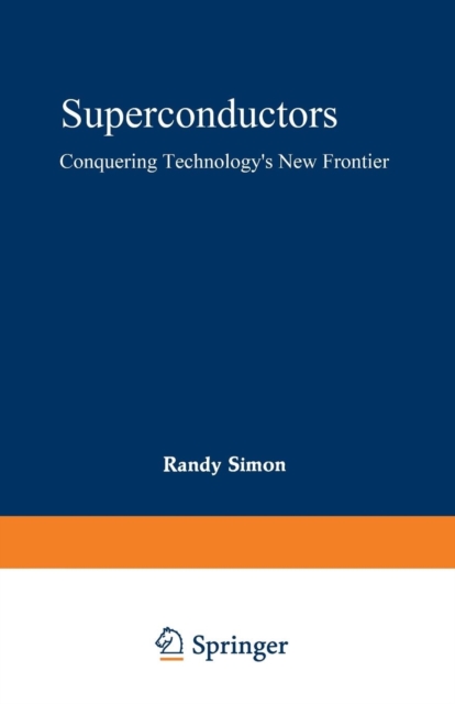 Superconductors : Conquering Technology's New Frontier, Paperback / softback Book