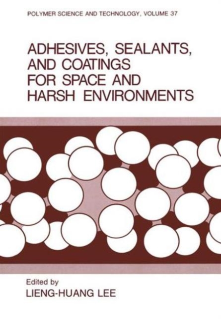Adhesives, Sealants, and Coatings for Space and Harsh Environments, Hardback Book