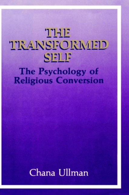 The Transformed Self : The Psychology of Religious Conversion, Hardback Book