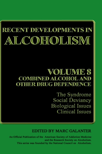 Recent Developments in Alcoholism : Volume 8: Combined Alcohol and Other Drug Dependence, Hardback Book
