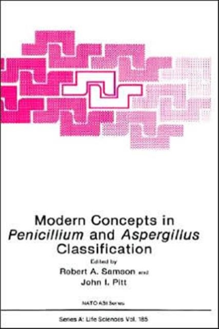 Modern Concepts in Penicillium and Aspergillus Classification, Hardback Book