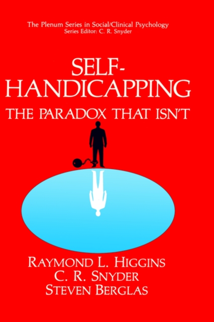 Self-Handicapping : The Paradox That Isn't, Hardback Book