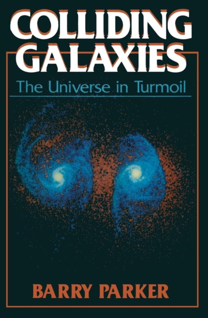Colliding Galaxies : The Universe in Turmoil, Paperback / softback Book