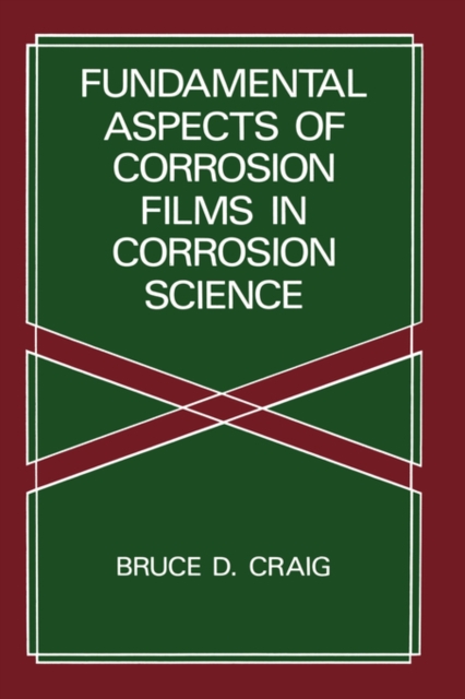 Fundamental Aspects of Corrosion Films in Corrosion Science, Hardback Book