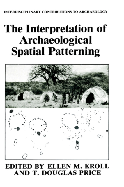 The Interpretation of Archaeological Spatial Patterning, Hardback Book