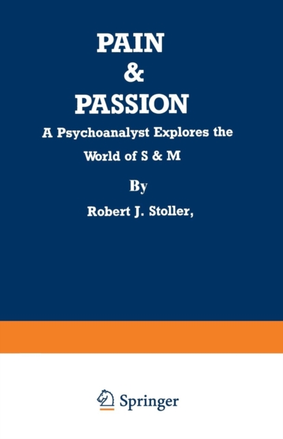 Pain & Passion : A Psychoanalyst Explores the World of S & M, Paperback / softback Book
