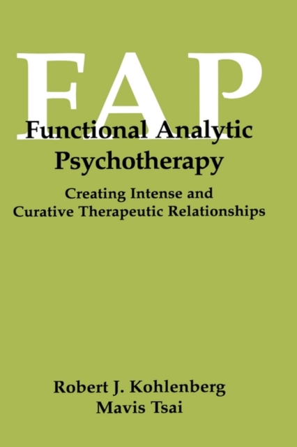 Functional Analytic Psychotherapy : Creating Intense and Curative Therapeutic Relationships, Hardback Book