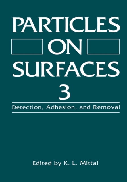 Particles on Surfaces 3 : Detection, Adhesion, and Removal, Hardback Book