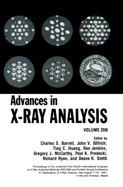 Advances in X-Ray Analysis : Proceedings of Combined First Pacific-International Conference on X-Ray Analytical Methods and Fortieth Annual Conference on Applications of X-Ray Analysis Held in Hilo an, Hardback Book