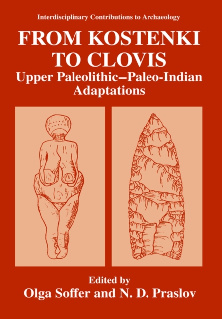 From Kostenki to Clovis : Upper Paleolithic-Paleo-Indian Adaptations, Hardback Book