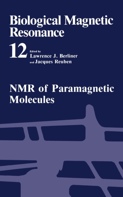 Biological Magnetic Resonance : NMR of Paramagnetic Molecules v. 12, Hardback Book