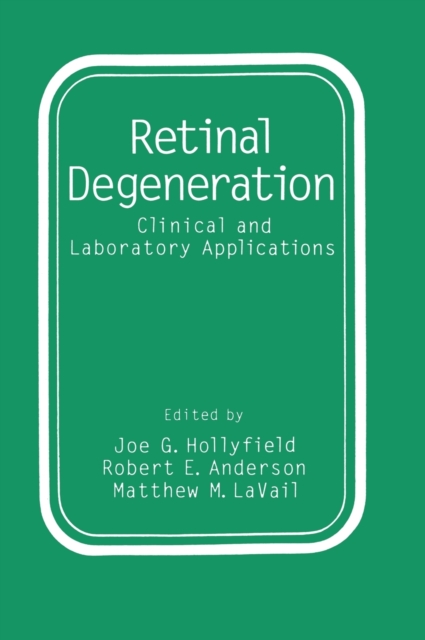 Retinal Degeneration : Clinical and Laboratory Applications - Proceedings of an International Symposium Held in Costa Smeralda, Sardinia, September 15-20, 1992, Hardback Book