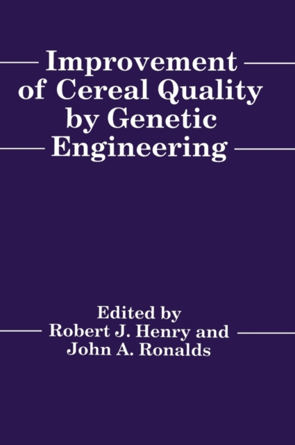 Improvement of Cereal Quality by Genetic Engineering : Proceedings of a Royal Australian Chemical Institute, Cereal Chemistry Division Symposium Held During the Guthrie Centenary Conference, in Sydney, Hardback Book