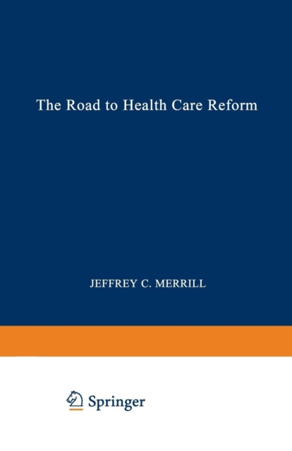 The Road to Health Care Reform : Designing a System That Works, Paperback / softback Book