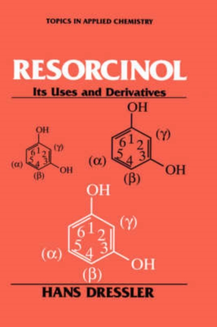 Resorcinol : Its Uses and Derivatives, Hardback Book