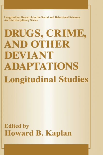 Drugs, Crime, and Other Deviant Adaptations : Longitudinal Studies, Hardback Book