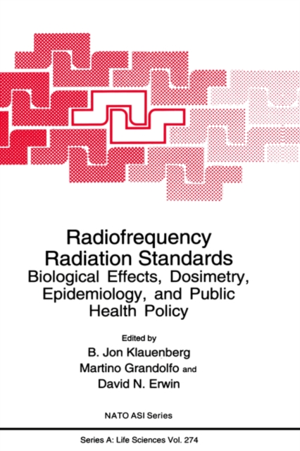 Radiofrequency Radiation Standards : Biological Effects, Dosimetry, Epidemiology, and Public Health Policy, Hardback Book