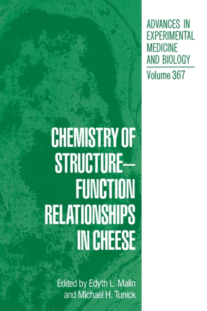 Chemistry of Structure-Function Relationships in Cheese : Proceedings of an ACS Symposium Held in Chicago, Illinois, August 23-25, 1993, Hardback Book