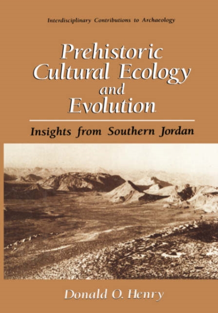Prehistoric Cultural Ecology and Evolution : Insights from Southern Jordan, Hardback Book