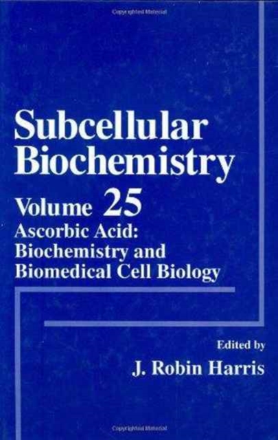 Subcellular Biochemistry : Ascorbic Acid: Biochemistry and Biomedical Cell Biology, Hardback Book