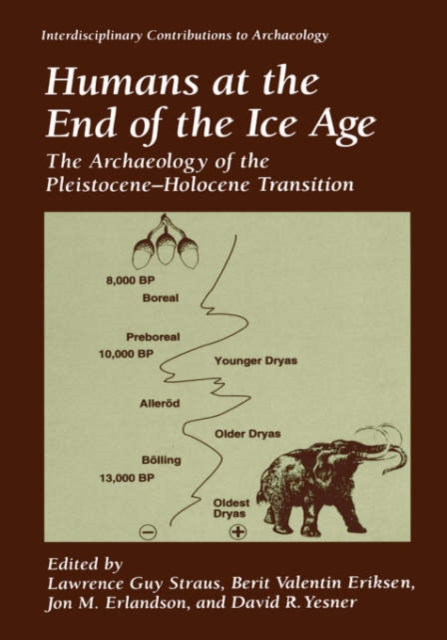 Humans at the End of the Ice Age : The Archaeology of the Pleistocene-Holocene Transition, Hardback Book