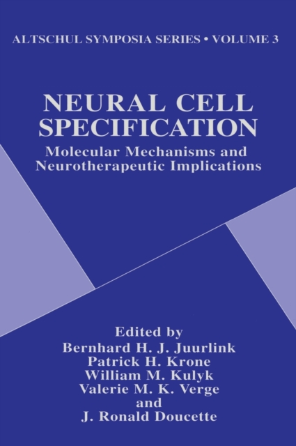 Neural Cell Specification : Molecular Mechanisms and Neurotherapeutic Implications - Proceedings of the Third Altschul Symposium Held in Saskatoon, Canada, May 12-14, 1994, Hardback Book