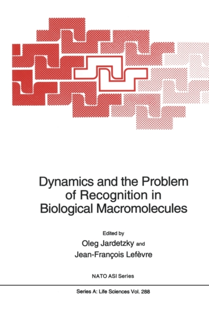 Dynamics and the Problem of Recognition in Biological Macromolecules : Proceedings of a NATO ASI and of the International School on Biological Magnetic Resonance Second Course on Dynamics and the Prob, Hardback Book