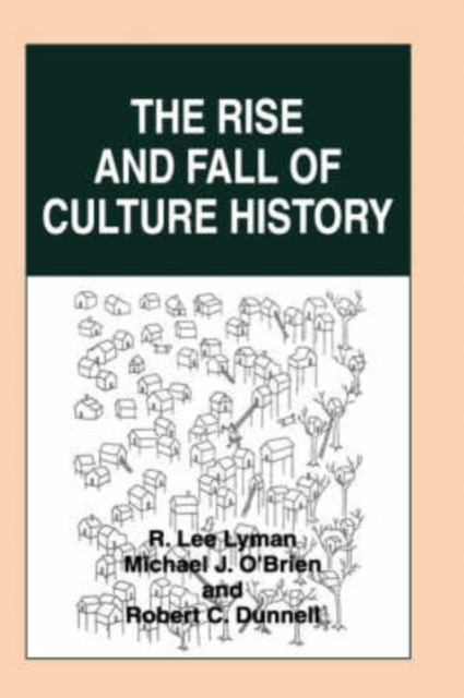 The Rise and Fall of Culture History, Hardback Book