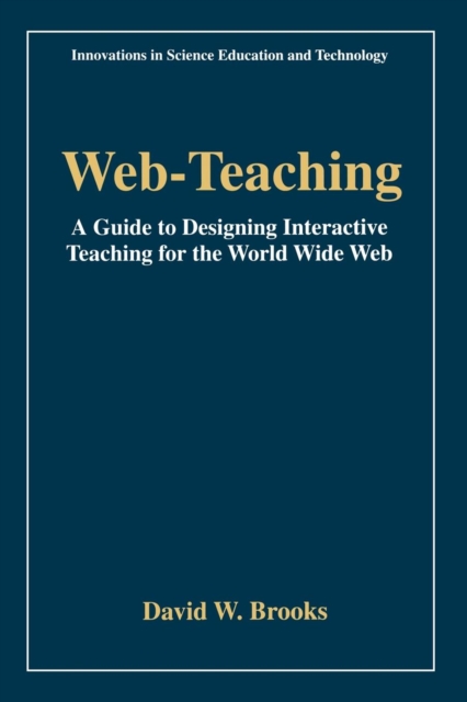 Web-Teaching : A Guide to Designing Interactive Teaching for the World Wide Web, Paperback / softback Book
