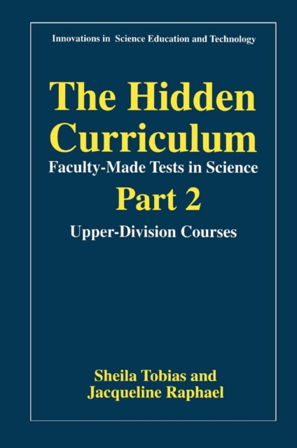 The Hidden Curriculum-Faculty-Made Tests in Science : Part 2: Upper-Division Courses, Paperback / softback Book