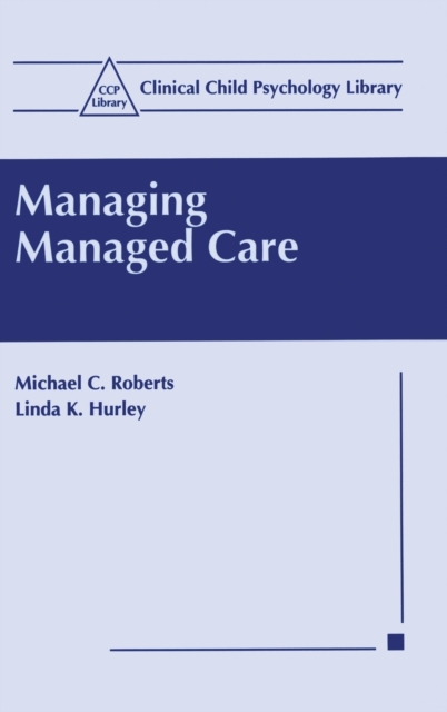 Managing Managed Care, Hardback Book