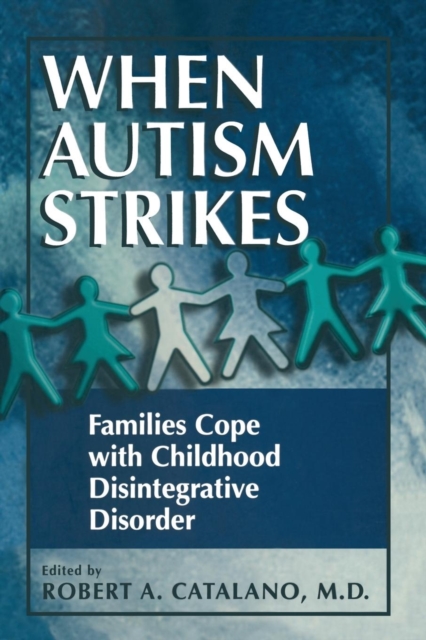 When Autism Strikes : Families Cope with Childhood Disintegrative Disorder, Paperback / softback Book